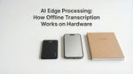 AI Edge Processing: How Offline Transcription Works on Hardware