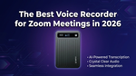 The Best Voice Recorder for Zoom Meetings in 2026: Why Business Pros Are Switching to Dedicated Hardware