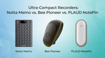 Ultra-Compact Recorders: Notta Memo vs. Bee Pioneer vs. PLAUD NotePin